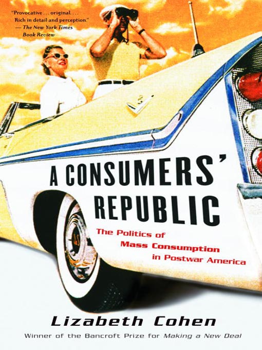 Title details for A Consumers' Republic by Lizabeth Cohen - Available